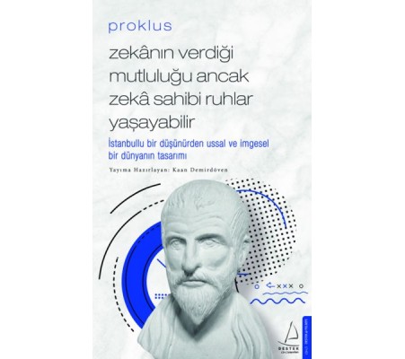 Proklus - Zekanın Verdiği Mutluluğu Ancak Zeka Sahibi Ruhlar Yaşayabilir Proklus - Zekanın Verdiği Mutluluğu Ancak Zeka Sahibi Ruhlar Yaşayabilir