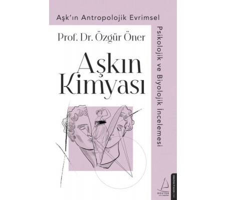 Aşkın Kimyası - Aşk'ın Antropolojik Evrimsel Psikolojik ve Biyolojik İncelemesi Aşkın Kimyası - Aşk'ın Antropolojik Evrimsel Psikolojik ve Biyolojik İncelemesi