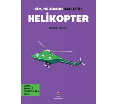Kim, Ne Zaman İcat Etti? Helikopter Kim, Ne Zaman İcat Etti? Helikopter