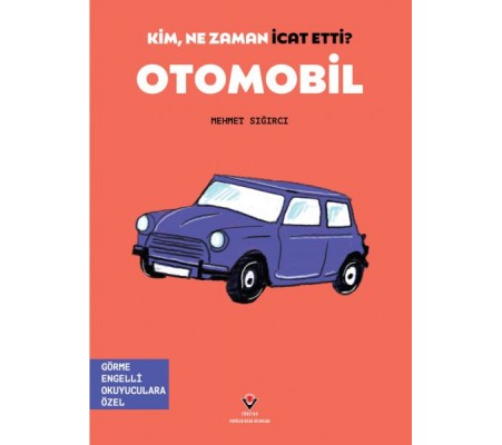 Kim, Ne Zaman İcat Etti? Otomobil Kim, Ne Zaman İcat Etti? Otomobil