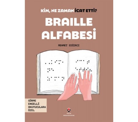 Kim, Ne Zaman İcat Etti? Braille Alfabesi Kim, Ne Zaman İcat Etti? Braille Alfabesi
