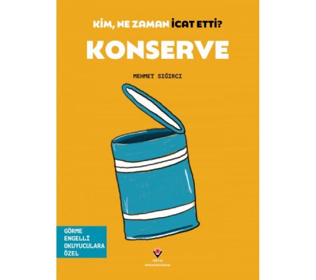 Kim, Ne Zaman İcat Etti? Konserve Kim, Ne Zaman İcat Etti? Konserve