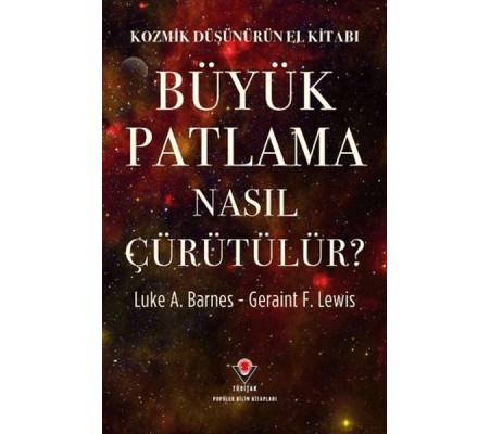 Kozmik Düşünürün El Kitabı - Büyük Patlama Nasıl Çürütülür? Kozmik Düşünürün El Kitabı - Büyük Patlama Nasıl Çürütülür?