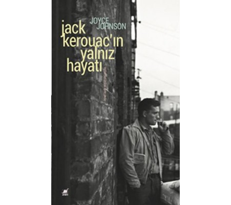 Jack Kerouac'ın Yalnız Hayatı Jack Kerouac'ın Yalnız Hayatı