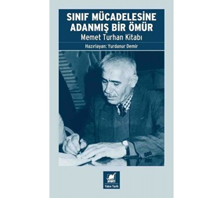 Sınıf Mücadelesine Adanmış Bir Ömür - Memet Turhan Kitabı