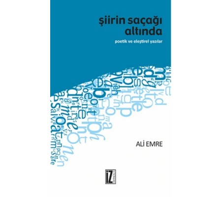 Şiirin Saçağı Altında Poetik ve Eleştirel Yazılar Şiirin Saçağı Altında Poetik ve Eleştirel Yazılar