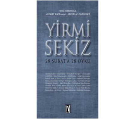 Yirmi Sekiz - 28 Şubat'a 28 Öykü Yirmi Sekiz - 28 Şubat'a 28 Öykü