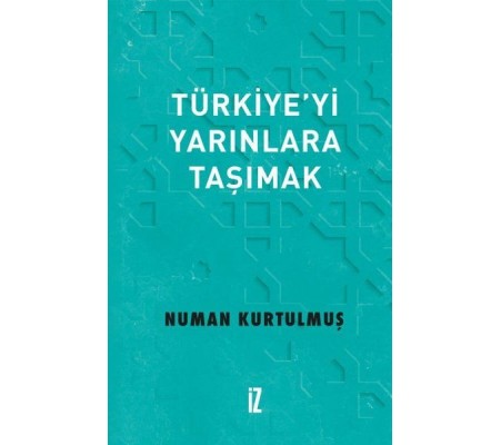 Türkiye’yi Yarınlara Taşımak Türkiye’yi Yarınlara Taşımak