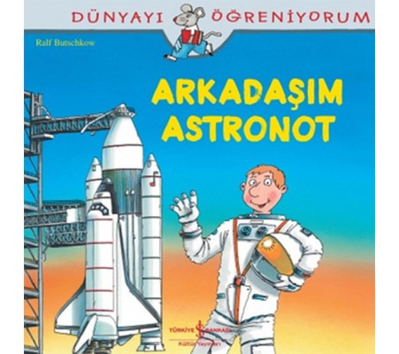 Dünyayı Öğreniyorum - Arkadaşım Astronot