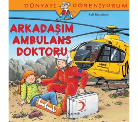 Dünyayı Öğreniyorum - Arkadaşım Ambulans Doktoru