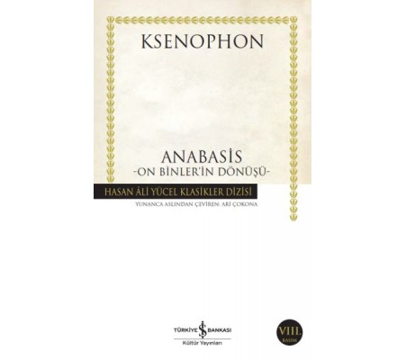 Anabasis - On Binler'in Dönüşü - Hasan Ali Yücel Klasikleri Anabasis - On Binler'in Dönüşü - Hasan Ali Yücel Klasikleri