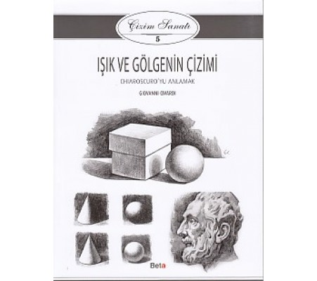 Çizim Sanatı Serisi 5 - Işık ve Gölgenin Çizimi