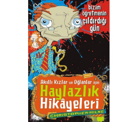 Bizim Öğretmenin Çıldırdığı Gün Akıllı Kızlar ve Oğlanlar için Haylazlık Hikayeleri Bizim Öğretmenin Çıldırdığı Gün Akıllı Kızlar ve Oğlanlar için Haylazlık Hikayeleri