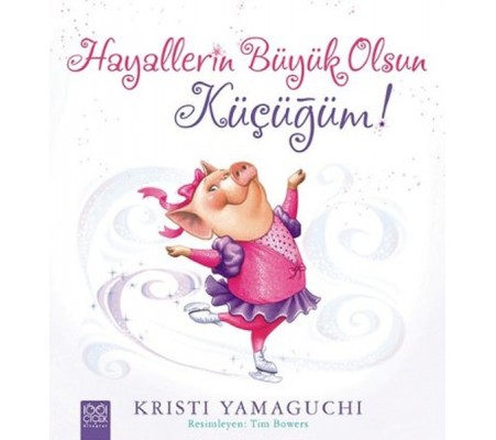 Hayallerin Büyük Olsun Küçüğüm! Hayallerin Büyük Olsun Küçüğüm!