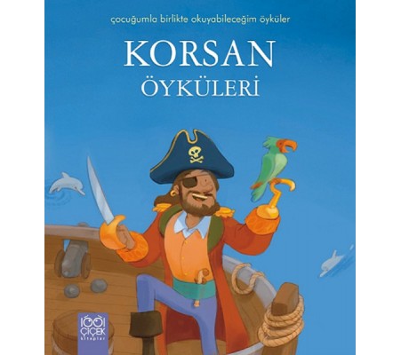 Korsan Öyküleri / Çocuğumla Birlikte Okuyabileceğim Öyküler Korsan Öyküleri / Çocuğumla Birlikte Okuyabileceğim Öyküler