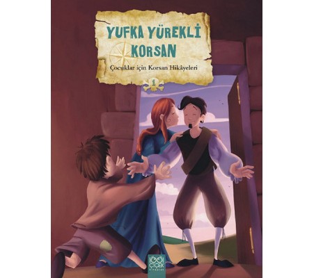 Çocuklar İçin Korsan Hikayeleri 1 - Yufka Yürekli Korsan Çocuklar İçin Korsan Hikayeleri 1 - Yufka Yürekli Korsan