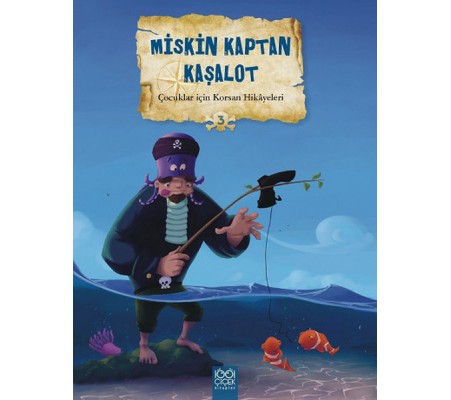 Çocuklar İçin Korsan Hikayeleri 3 - Miskin Kaptan Kaşalot Çocuklar İçin Korsan Hikayeleri 3 - Miskin Kaptan Kaşalot