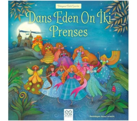 Dünyaca Ünlü Eserler - Dans Eden On İki Prenses Dünyaca Ünlü Eserler - Dans Eden On İki Prenses