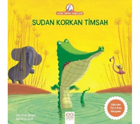 Anne Tavuk Anlatıyor - Sudan Korkan Timsah Anne Tavuk Anlatıyor - Sudan Korkan Timsah