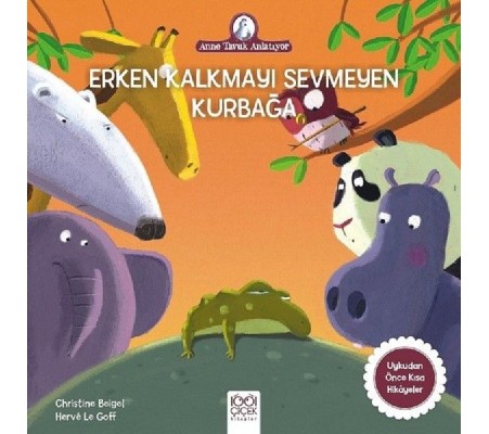 Anne Tavuk Anlatıyor - Erken Kalkmayı Sevmeyen Kurbağa Anne Tavuk Anlatıyor - Erken Kalkmayı Sevmeyen Kurbağa