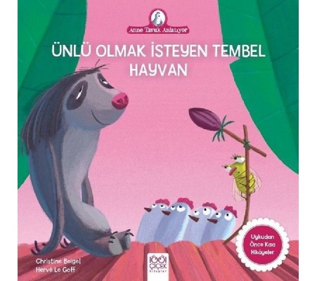 Anne Tavuk Anlatıyor - Ünlü Olmak İsteyen Tembel Hayvan Anne Tavuk Anlatıyor - Ünlü Olmak İsteyen Tembel Hayvan