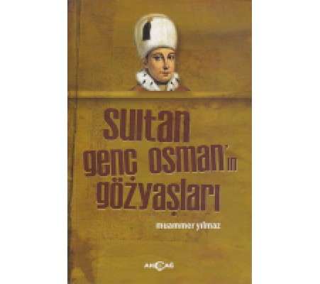 Sultan Genç Osman'ın Gözyaşları