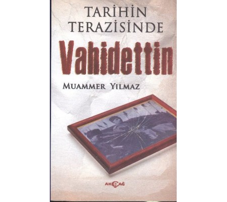 Tarihin Terazisinde Vahidettin Tarihin Terazisinde Vahidettin
