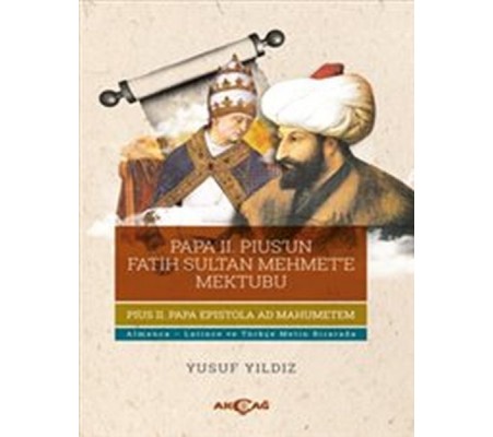 Papa II.Pius'un Fatih Sultan Mehmet'e Mektubu Papa II.Pius'un Fatih Sultan Mehmet'e Mektubu
