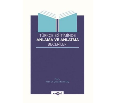 Türkçe Eğitiminde Anlama ve Anlatma Becerileri Türkçe Eğitiminde Anlama ve Anlatma Becerileri