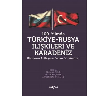 100.Yılında Türkiye - Rusya İlişkileri ve Karadeniz