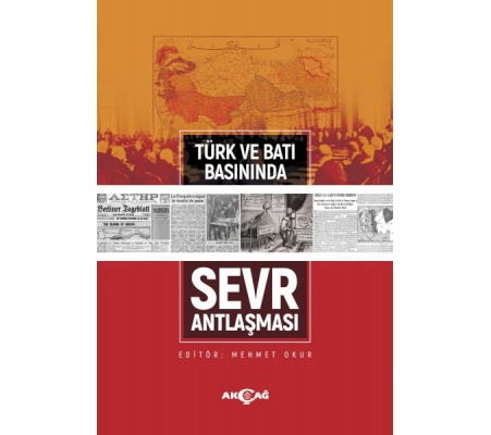 Türk ve Batı Basınında Sevr Antlaşması Türk ve Batı Basınında Sevr Antlaşması