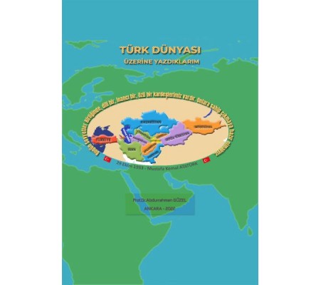 Türk Dünyası Üzerine Yazdıklarım Türk Dünyası Üzerine Yazdıklarım