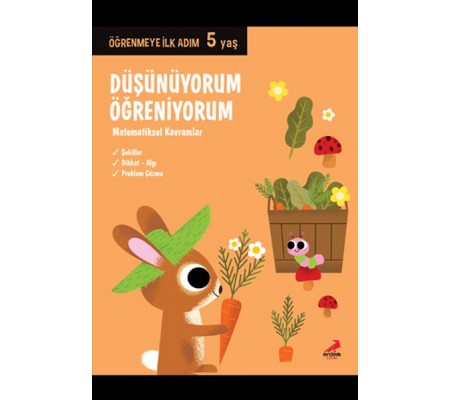 Düşünüyorum, Öğreniyorum - Öğrenmeye İlk Adım (5 Yaş) - Matematiksel Kavramlar Düşünüyorum, Öğreniyorum - Öğrenmeye İlk Adım (5 Yaş) - Matematiksel Kavramlar