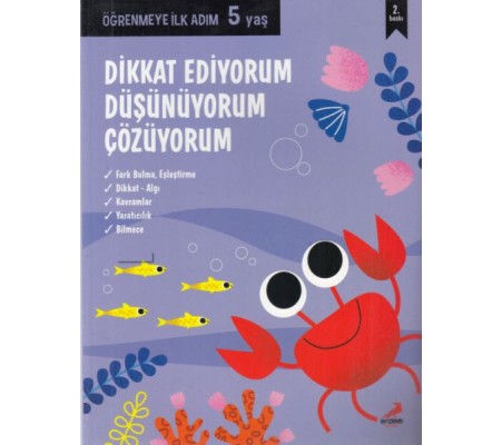 Dikkat Ediyorum, Düşünüyorum, Çözüyorum - Öğrenmeye İlk Adım (5 Yaş) Dikkat Ediyorum, Düşünüyorum, Çözüyorum - Öğrenmeye İlk Adım (5 Yaş)