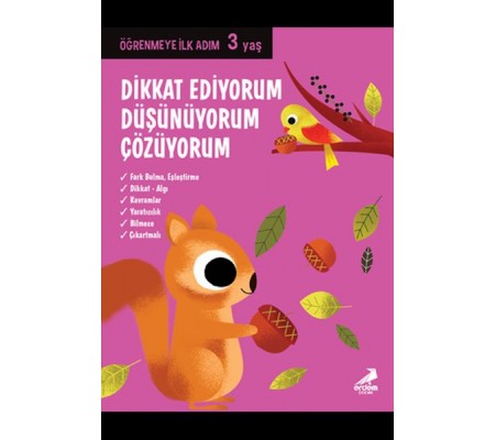 Dikkat Ediyorum, Düşünüyorum, Çözüyorum - Öğrenmeye İlk Adım (3 Yaş) Dikkat Ediyorum, Düşünüyorum, Çözüyorum - Öğrenmeye İlk Adım (3 Yaş)