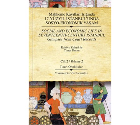 Mahkeme Kayıtları Işığında 17. Yüzyıl İstanbul'unda Sosyo-Ekonomik Yaşam - Cilt 2 Mahkeme Kayıtları Işığında 17. Yüzyıl İstanbul'unda Sosyo-Ekonomik Yaşam - Cilt 2