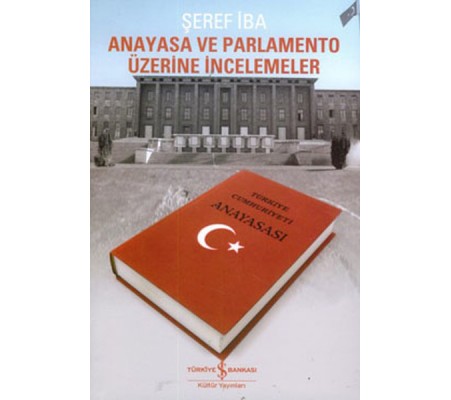 Anayasa ve Parlamento Üzerine İncelemeler Anayasa ve Parlamento Üzerine İncelemeler