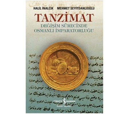 Tanzimat - Değişim Sürecinde Osmanlı İmparatorluğu Tanzimat - Değişim Sürecinde Osmanlı İmparatorluğu