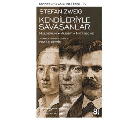 Kendileriyle Savaşanlar (Hölderlin - Kleist - Nietzsche) - Modern Klasikler Dizisi Kendileriyle Savaşanlar (Hölderlin - Kleist - Nietzsche) - Modern Klasikler Dizisi