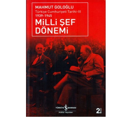 Türkiye Cumhuriyeti Tarihi III 1939-1945 - Milli Şef Dönemi Türkiye Cumhuriyeti Tarihi III 1939-1945 - Milli Şef Dönemi