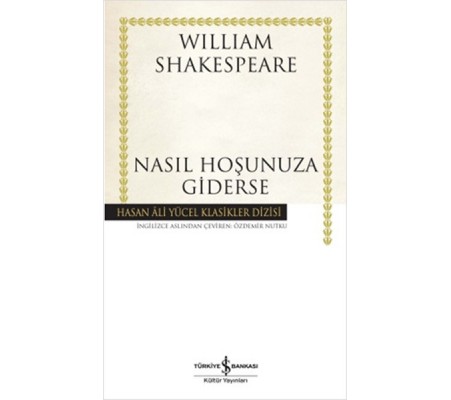 Nasıl Hoşunuza Giderse - Hasan Ali Yücel Klasikleri (Ciltli) Nasıl Hoşunuza Giderse - Hasan Ali Yücel Klasikleri (Ciltli)