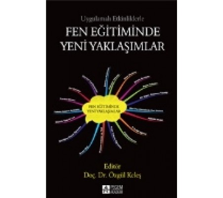 Uygulamalı Etkinliklerle Fen Eğitiminde Yeni Yaklaşımlar Uygulamalı Etkinliklerle Fen Eğitiminde Yeni Yaklaşımlar