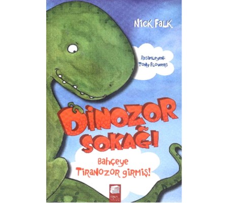 Dinozor Sokağı Bahçeye Tiranozor Girmiş! Dinozor Sokağı Bahçeye Tiranozor Girmiş!