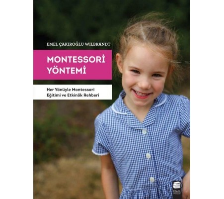 Montessori Yöntemi - Her Yönüyle Montessori Eğitimi ve Etkinlik Rehberi Montessori Yöntemi - Her Yönüyle Montessori Eğitimi ve Etkinlik Rehberi