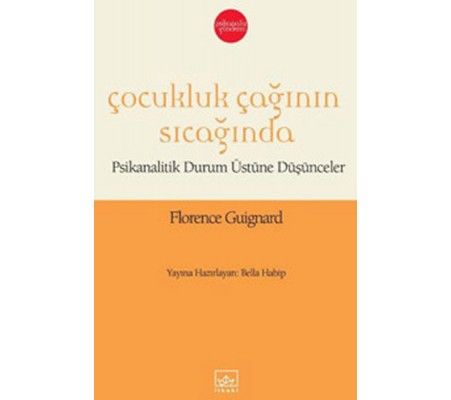 Çocukluk Çağının Sıcağında Psikanalitik Durum Üstüne Düşünceler Çocukluk Çağının Sıcağında Psikanalitik Durum Üstüne Düşünceler