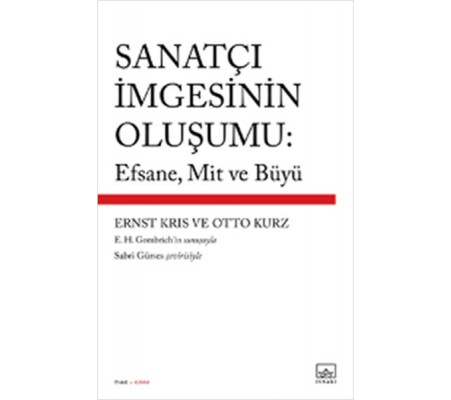 Sanatçı ımgesinin Oluşumu: Efsane, Mit Ve Büyü Sanatçı ımgesinin Oluşumu: Efsane, Mit Ve Büyü