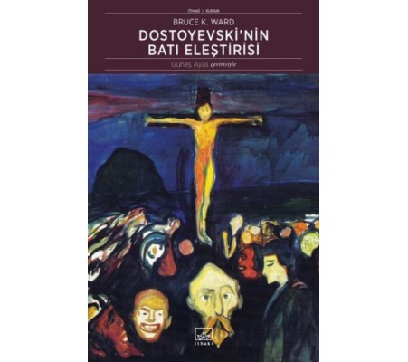 Dostoyevski'nin Batı Eleştirisi Dostoyevski'nin Batı Eleştirisi