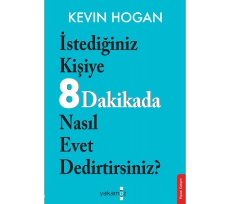 İstediğiniz Kişiye 8 Dakikada Nasıl Evet Dedirtirsiniz? İstediğiniz Kişiye 8 Dakikada Nasıl Evet Dedirtirsiniz?