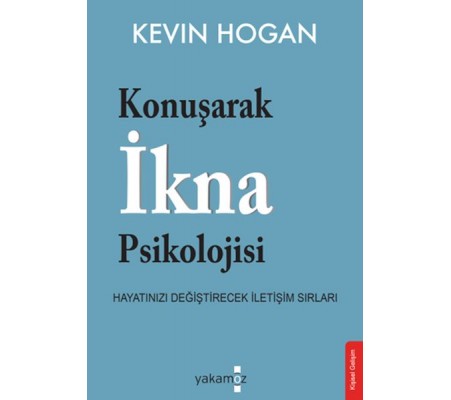 Konuşarak İkna Psikolojisi Konuşarak İkna Psikolojisi