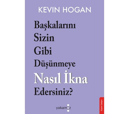 Başkalarını Sizin Gibi Düşünmeye Nasıl İkna Edersiniz? Başkalarını Sizin Gibi Düşünmeye Nasıl İkna Edersiniz?